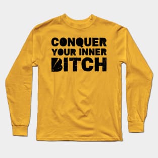Conquer your inner bitch Long Sleeve T-Shirt